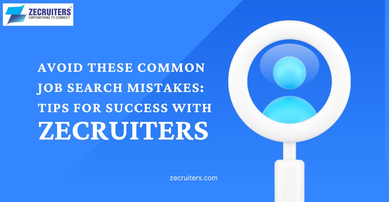 Avoid These Common Job Search Mistakes: Tips for Success with Zecruiters