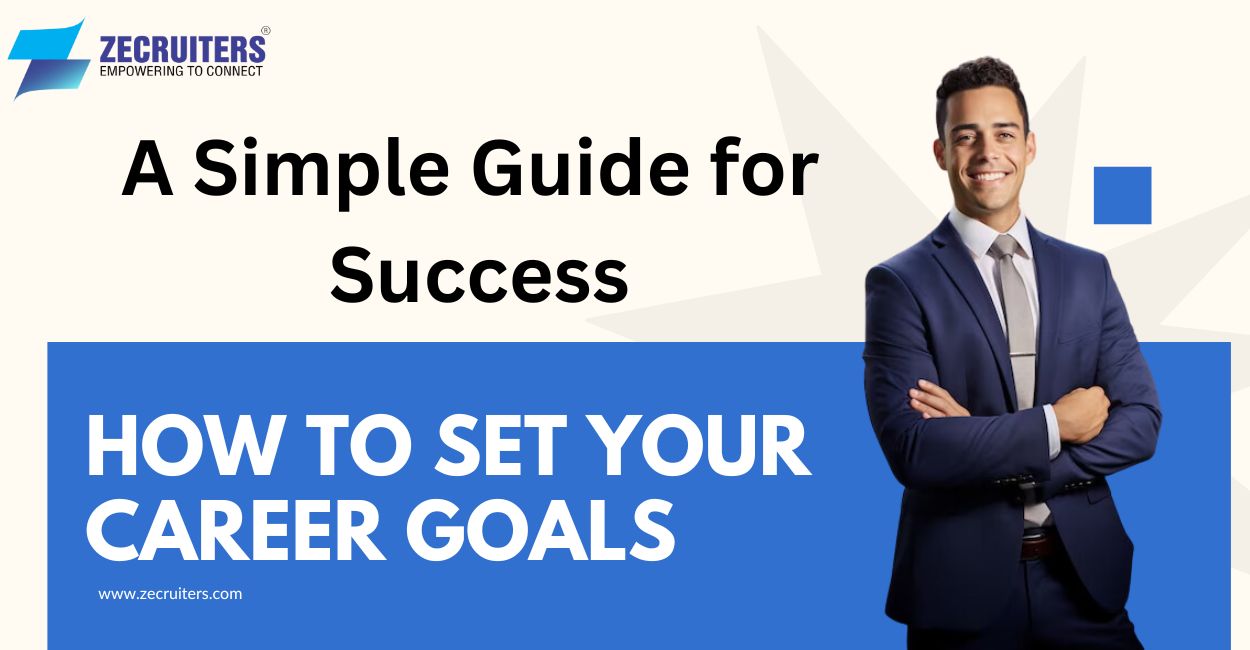 How to Set Your Career Goals: A Simple Guide for Success