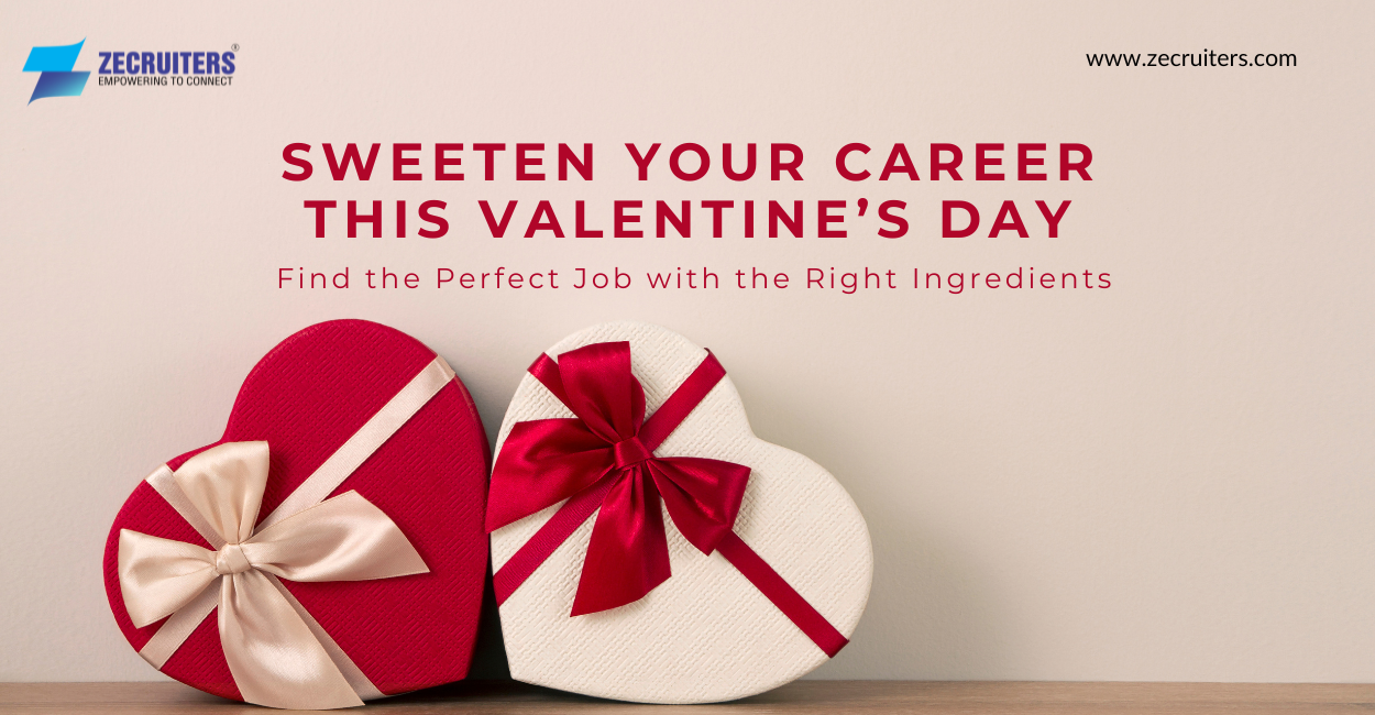 Sweeten Your Career This Valentine’s Day: Find the Perfect Job with the Right Ingredients