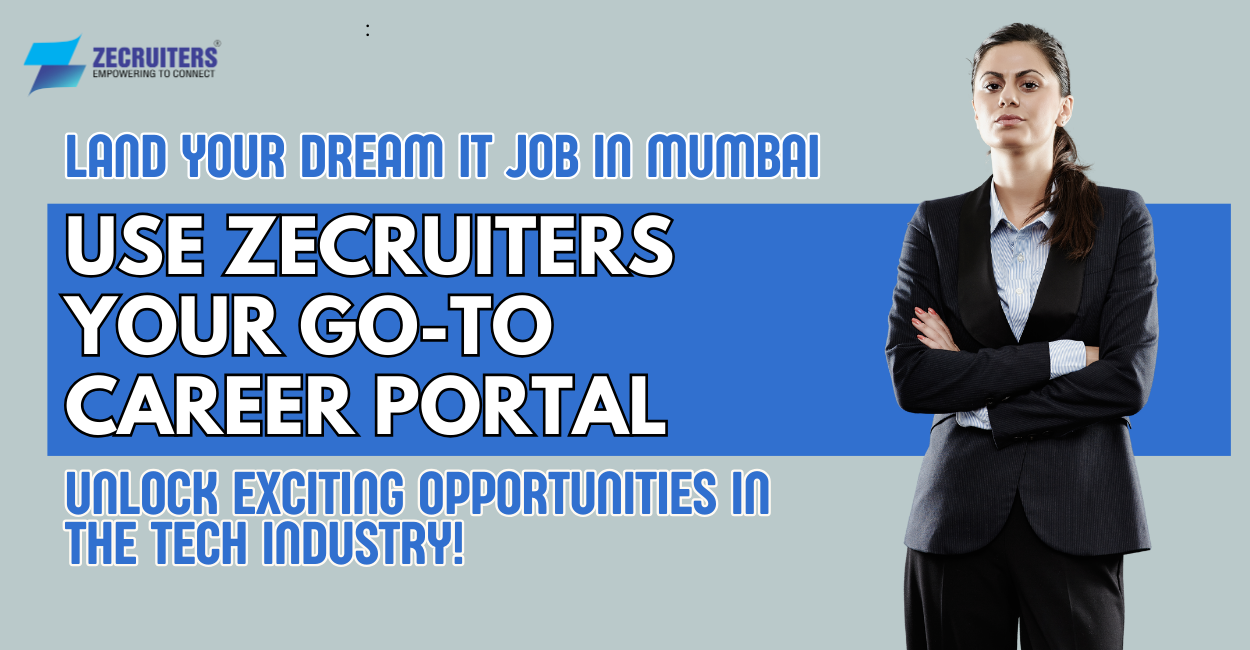 Land Your Dream IT Job in Mumbai: Use Zecruiters, your go-to career portal and unlock exciting opportunities in the tech industry! 